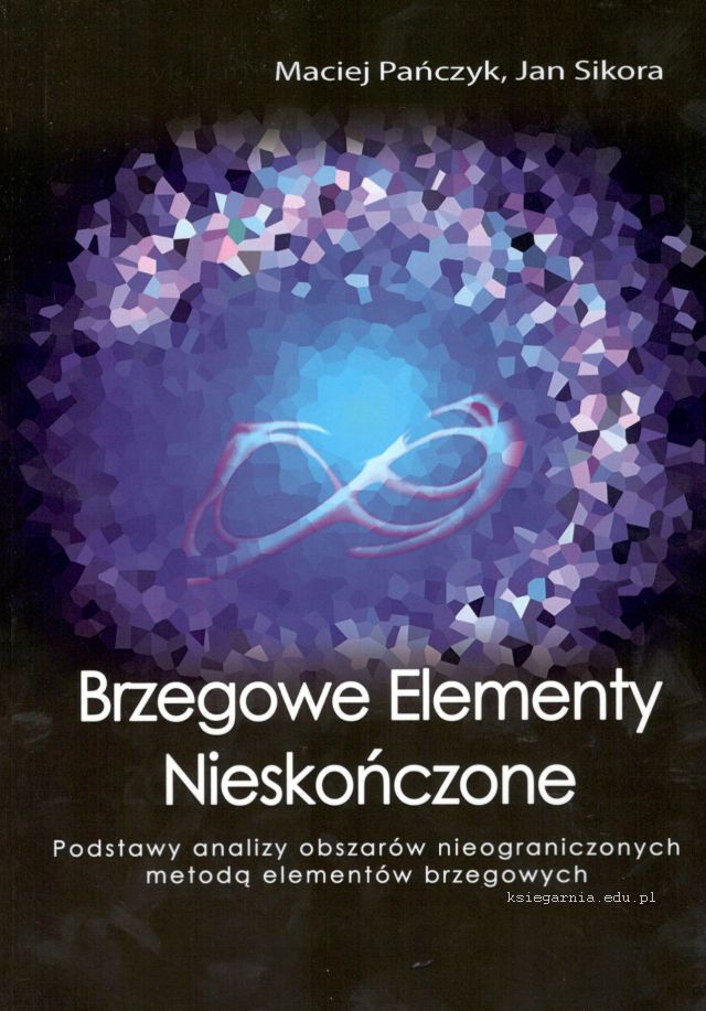 Brzegowe Elementy Nieskończone. Podstawy analizy obszarów nieograniczonych metodą elementów brzegowych