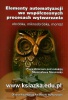 Elementy automatyzacji we współczesnych procesach wytwarzania. Obróbka, mikroobróbka, montaż