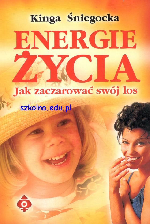 Energie Życia. Jak zaczarować swój los