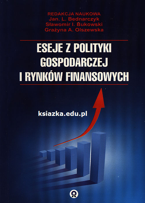 Eseje z polityki gospodarczej i rynków finansowych