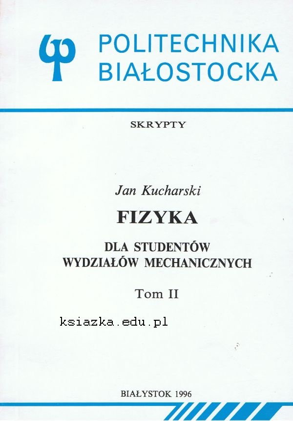 Fizyka dla studentów wydziałów mechanicznych Tom II