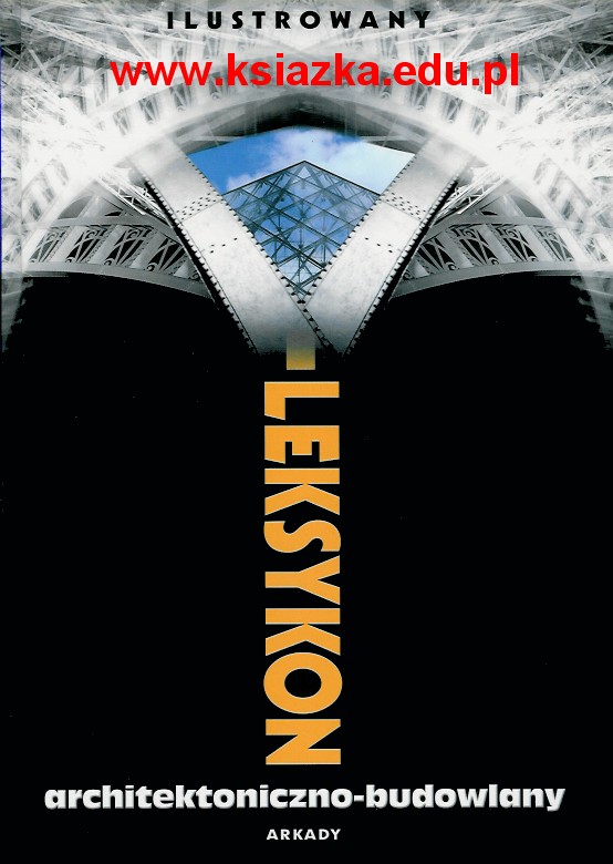 Ilustrowany leksykon architektoniczno - budowlany