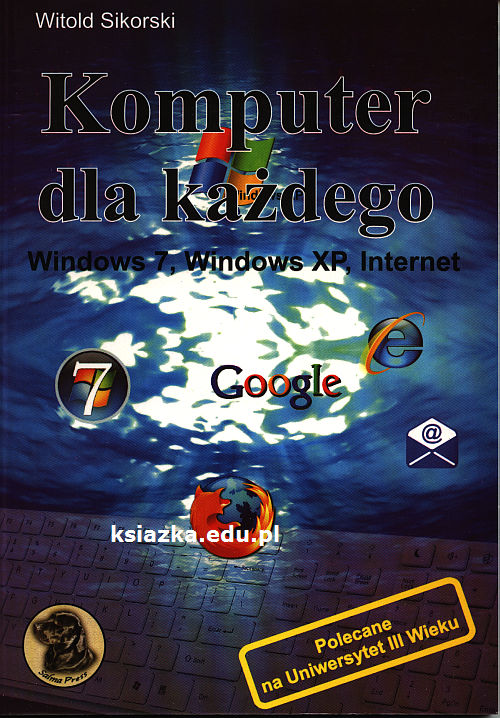 Komputer dla każdego. Windows 7, Windows XP, Internet