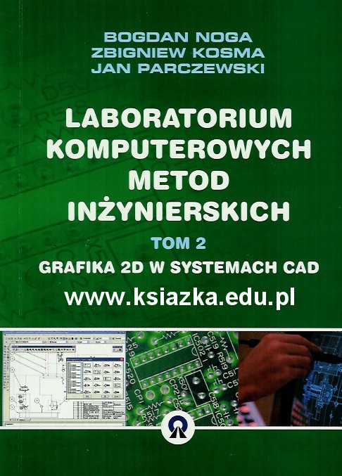 Laboratorium komputerowych metod inżynierskich, tom 2. Grafika 2D w systemach CAD
