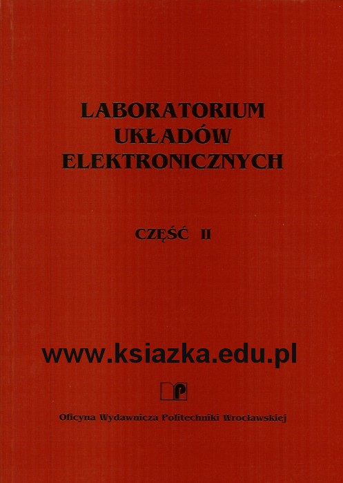 Laboratorium układów elektronicznych. Część II