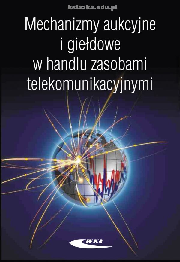 Mechanizmy aukcyjne i giełdowe w handlu zasobami telekomunikacyjnymi