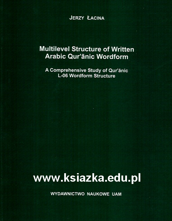 Multilevel structure of Written Arabic Qur\'anic Wordform. A Comprehensive Study of Qur anic L-06 Wordform Structure