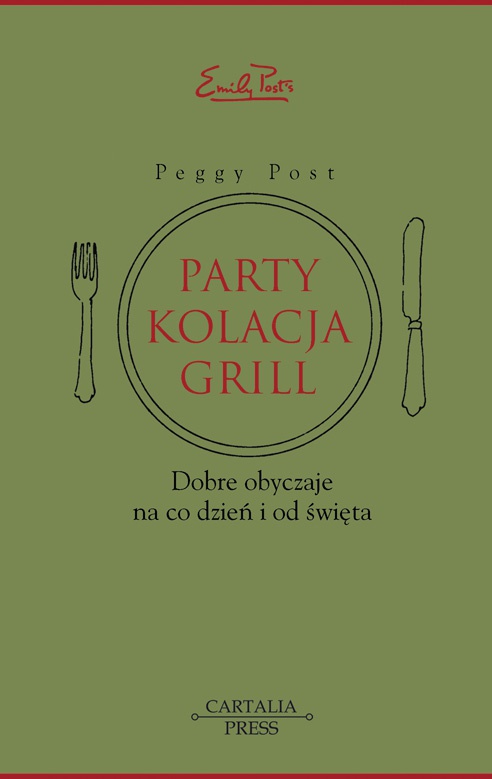 Party, kolacja i grill. Dobre obyczaje na co dzień i od święta