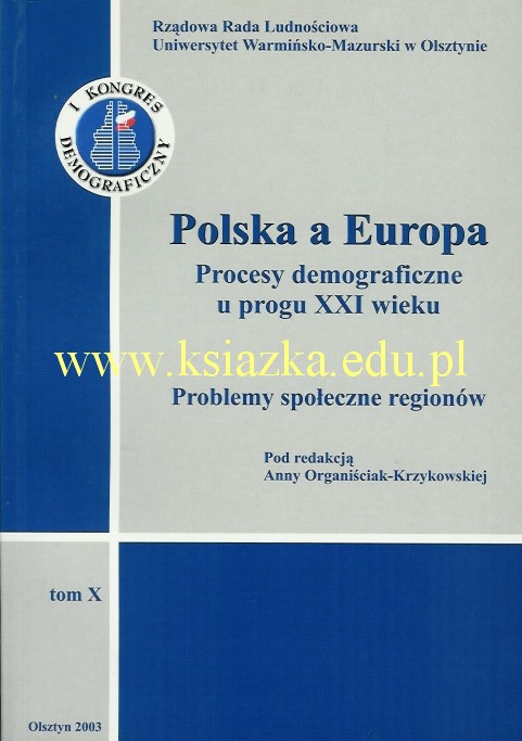 Polska a Europa. Procesy demograficzne u progu XXI wieku. Tom X: Problemy społeczne regionów