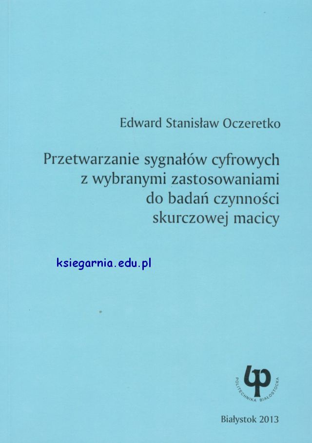 Przetwarzanie sygnałów cyfrowych z wybranymi zastosowaniami do badań czynności skurczowej macicy