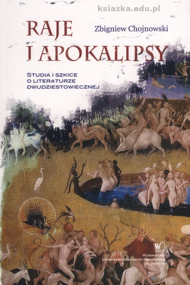 Raje i apokalipsy. Studia i szkice o literaturze dwudziestowiecznej