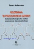Rozmowa w przestrzeni szkoły. Systemowo-funkcjonalna analiza poszerzonego dyskursu szkolnego