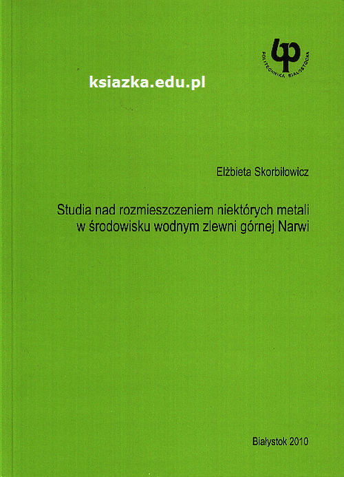 Studia nad rozmieszczeniem niektórych metali w środowisku wodnym zlewni górnej Narwi 