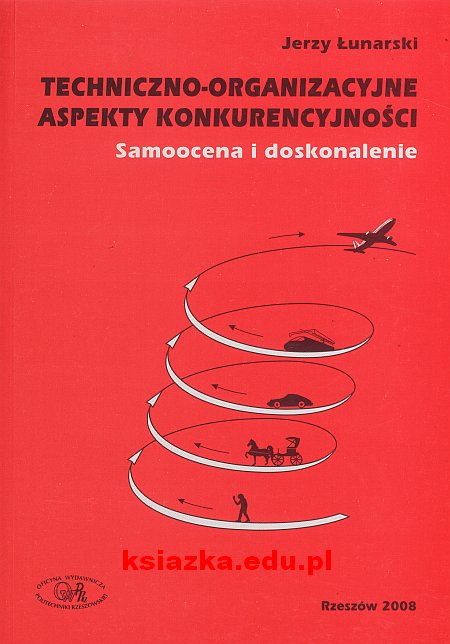 Techniczno-organizacyjne aspekty konkurencyjności Samoocena i doskonalenie