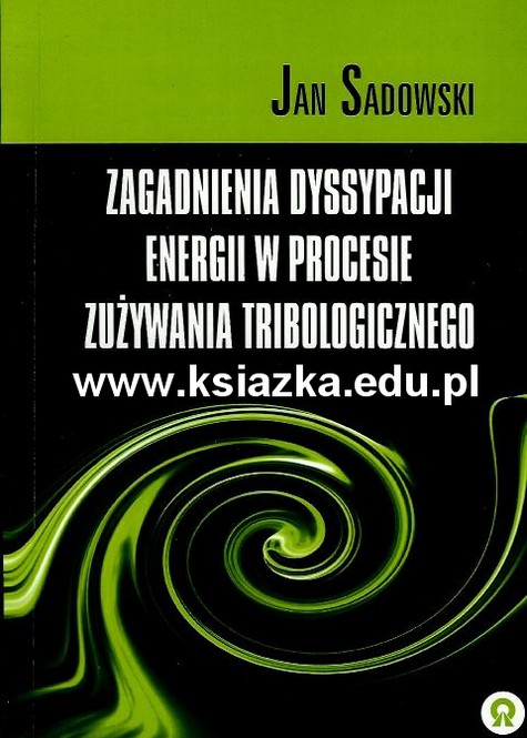 Zagadnienia dyssypacji energii w procesie zużywania tribologicznego